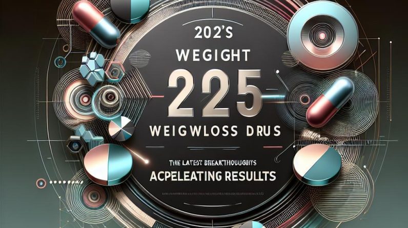 2025’s Top Weight Loss Drugs: The Latest Breakthroughs Accelerating Results