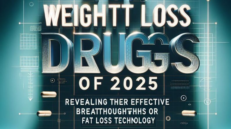 Top Weight Loss Drugs of 2025: Revealing the Most Effective Breakthroughs in Fat Loss Technology