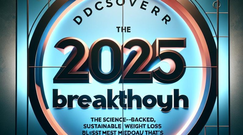 Discover the 2025 Breakthrough: The Science-Backed, Sustainable Weight Loss Method That’s Changing Lives