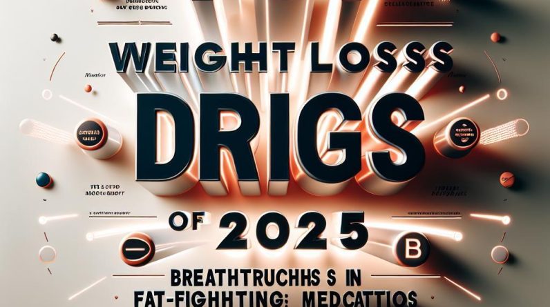 Top Weight Loss Drugs of 2025: Discover the Most Effective Breakthroughs Transforming Slimming