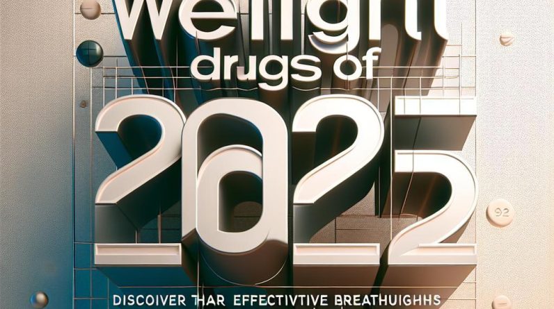 Top Weight Loss Drugs of 2025: Discover the Most Effective Breakthroughs Reshaping Fitness