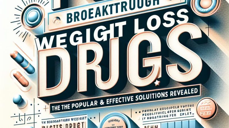 Top 2025’s Breakthrough Weight Loss Drugs: The Most Popular & Effective Solutions Revealed