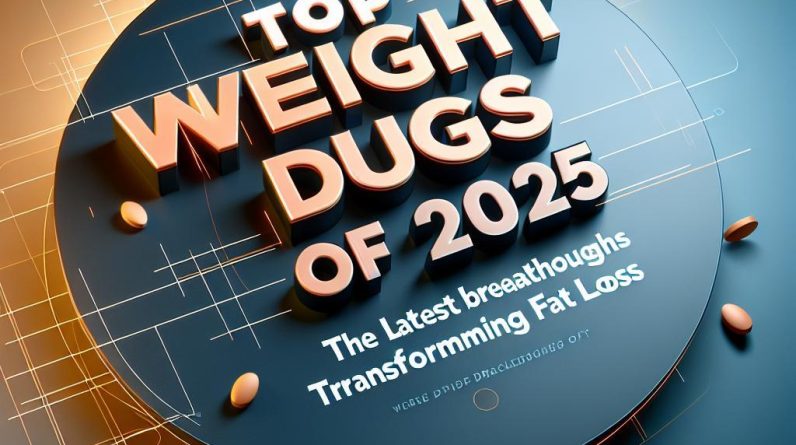 Top Weight Loss Drugs of 2025: The Latest Breakthroughs Transforming Fat Loss - 23081 top weight loss drugs of 2025 the latest breakthroughs transforming fat loss Top Weight Loss Drugs of 2025: The Latest Breakthroughs Transforming Fat Loss