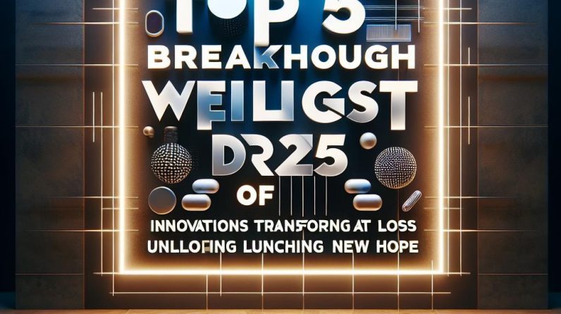 Top 5 Breakthrough Weight Loss Drugs of 2025: Innovations Transforming Fat Loss Unlocking New Hope - 23102 top 5 breakthrough weight loss drugs of 2025 innovations transforming fat loss unlocking new hope Top 5 Breakthrough Weight Loss Drugs of 2025: Innovations Transforming Fat Loss Unlocking New Hope