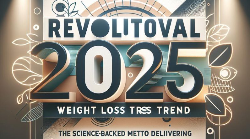 Revolutionary 2025 Weight Loss Trend: The Science-Backed Method Delivering Realistic, Healthy Results - 23203 revolutionary 2025 weight loss trend the science backed method delivering realistic healthy results Revolutionary 2025 Weight Loss Trend: The Science-Backed Method Delivering Realistic, Healthy Results