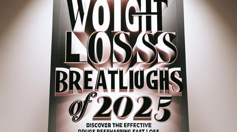Top Weight Loss Breakthroughs of 2025: Discover the Most Effective Drugs Reshaping Fat Loss - 23316 top weight loss breakthroughs of 2025 discover the most effective drugs reshaping fat loss Top Weight Loss Breakthroughs of 2025: Discover the Most Effective Drugs Reshaping Fat Loss