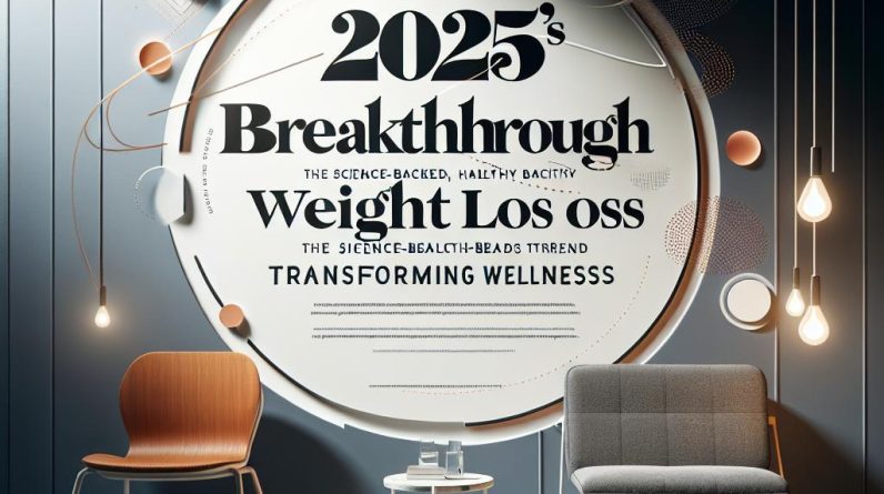 2025's Breakthrough: The Science-Backed,Healthy Weight Loss Trend Transforming Wellness - 23494 2025s breakthrough the science backedhealthy weight loss trend transforming wellness 2025’s Breakthrough: The Science-Backed,Healthy Weight Loss Trend Transforming Wellness