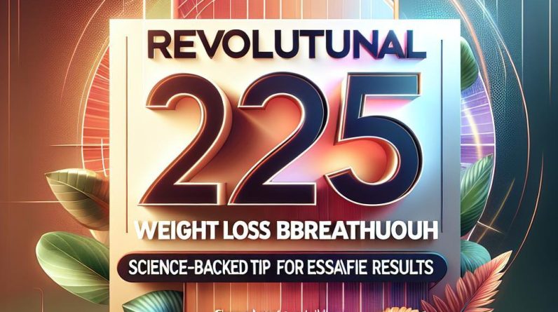 Revolutionary 2025 Weight Loss Breakthrough: Science-Backed Tip for Safe, Sustainable Results - 23530 revolutionary 2025 weight loss breakthrough science backed tip for safe sustainable results Revolutionary 2025 Weight Loss Breakthrough: Science-Backed Tip for Safe, Sustainable Results